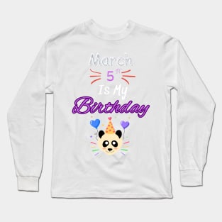 March 5 st is my birthday Long Sleeve T-Shirt